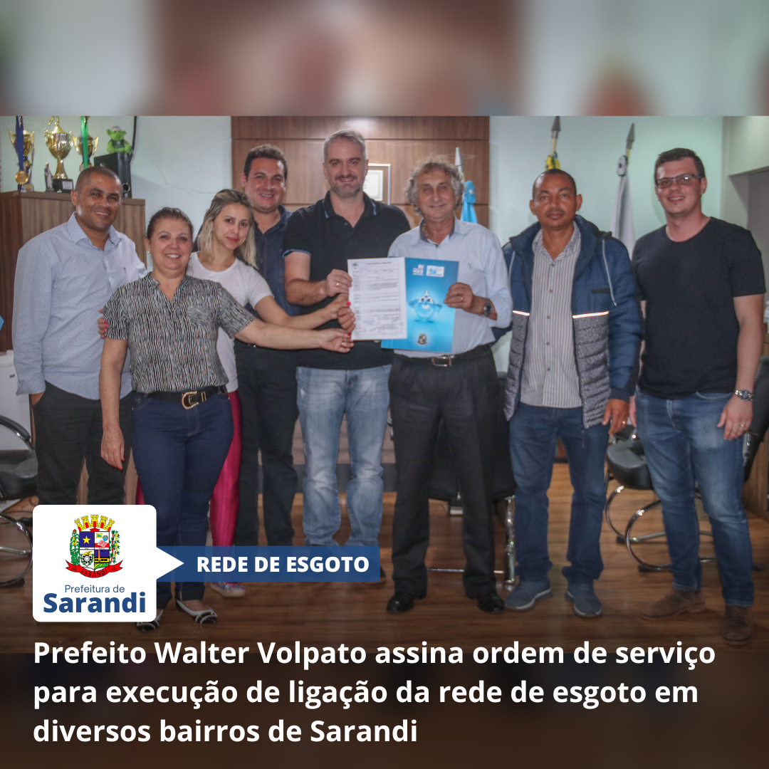 Prefeito Walter Volpato assina ordem de serviço para execução de ligação da rede de esgoto em diversos bairros de Sarandi